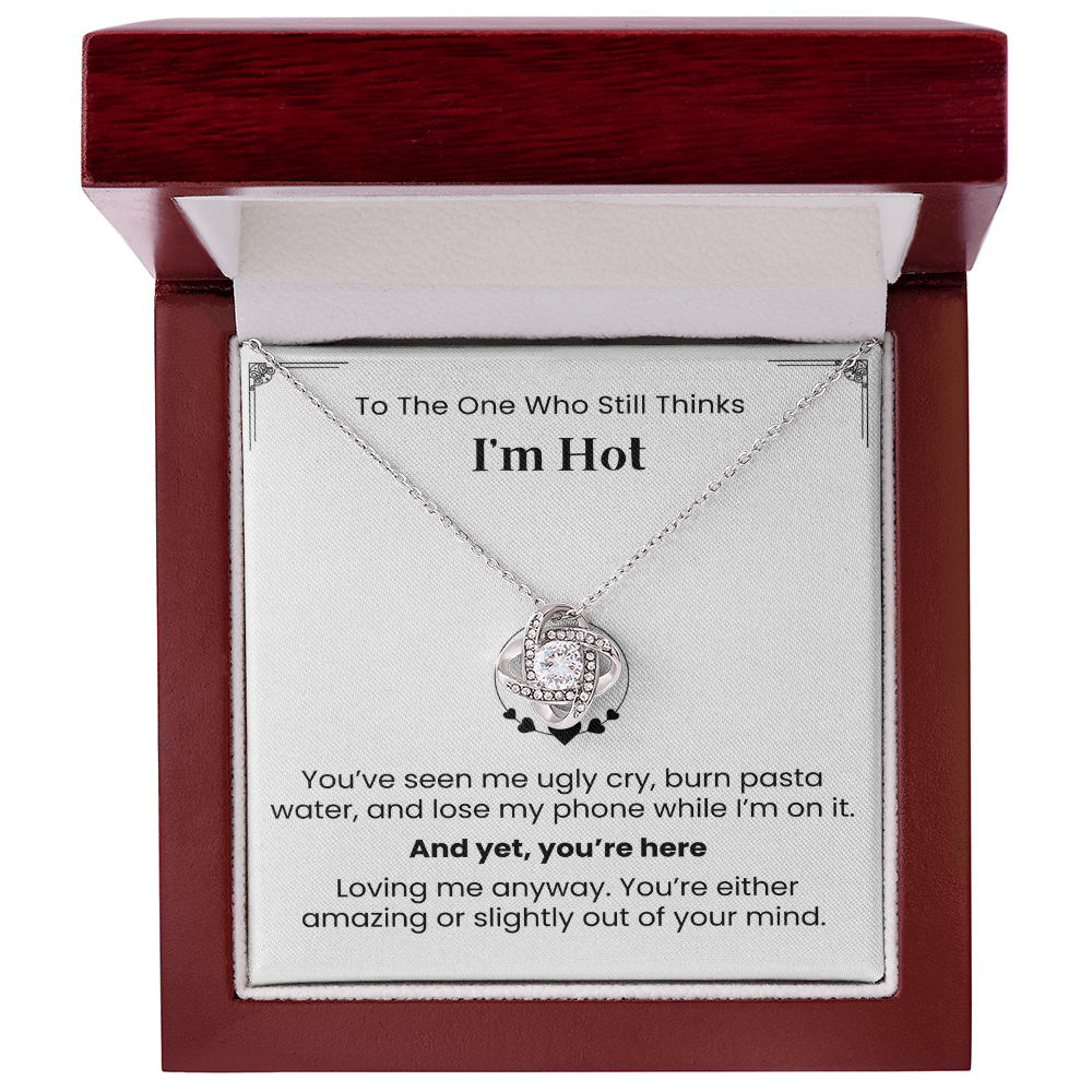 To The One Who Still Thinks I'm Hot- Necklace Gift for Wife/Partner